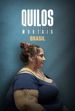 Série Quilos Mortais Brasil 2024 Download